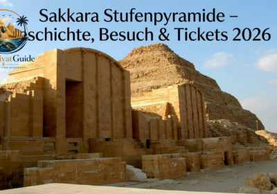 Sakkara Stufenpyramide – Geschichte, Besuch & Tickets 2026
