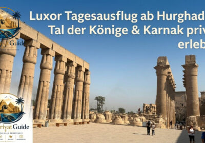 Luxor Tagesausflug ab Hurghada – Tal der Könige & Karnak privat erleben
