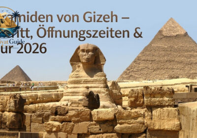 Pyramiden von Gizeh – Eintritt, Öffnungszeiten & private Tour 2026